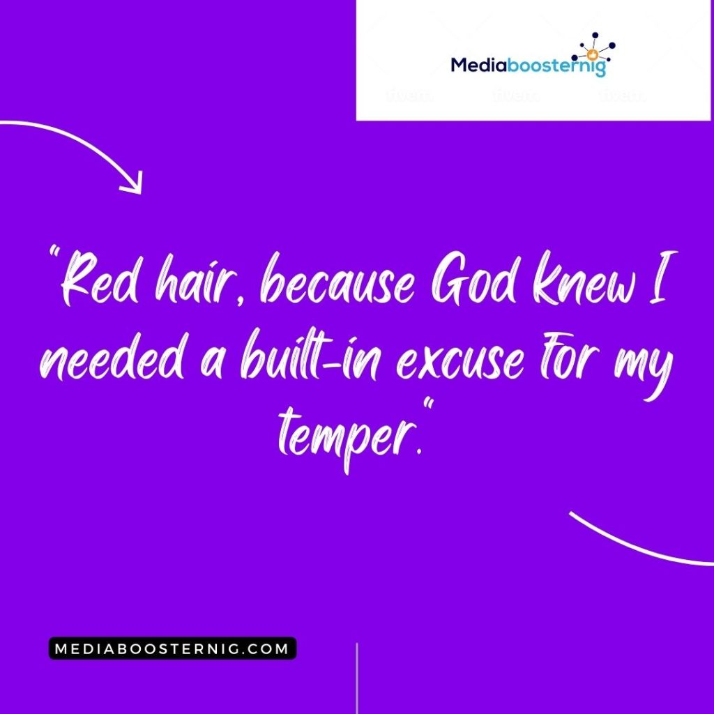 "Red hair, because life is too short for boring colors."